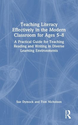 Teaching Literacy Effectively in the Modern Classroom for Ages 5-8