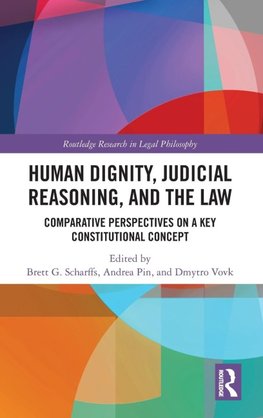 Human Dignity, Judicial Reasoning, and the Law