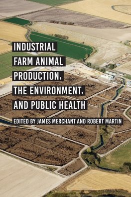 Industrial Farm Animal Production, the Environment, and Public Health