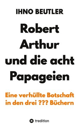 Robert Arthur und die acht Papageien