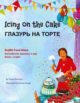 Icing on the Cake - English Food Idioms (Russian-English)