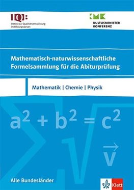 IQB Mathematisch-naturwissenschaftliche Formelsammlung für die Abiturprüfung. Mathematik, Chemie, Physik