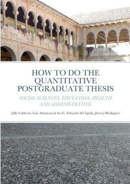 HOW TO DO THE QUANTITATIVE POSTGRADUATE THESIS IN SOCIAL SCIENCES, EDUCATION, HEALTH AND ADMINISTRATIVE