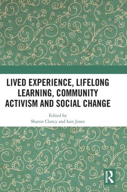 Lived Experience, Lifelong Learning, Community Activism and Social Change