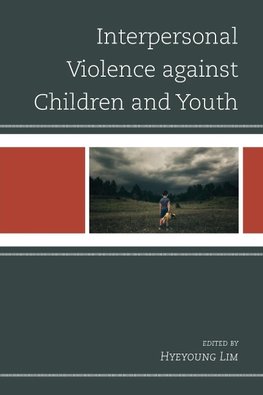 Interpersonal Violence against Children and Youth