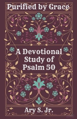 Purified by Grace  A Devotional Study  of Psalm 50