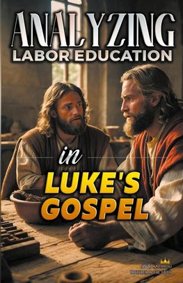 Analyzing Labor Education in Luke's Gospel