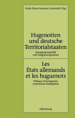 Hugenotten und deutsche Territorialstaaten. Immigrationspolitik und Integrationsprozesse