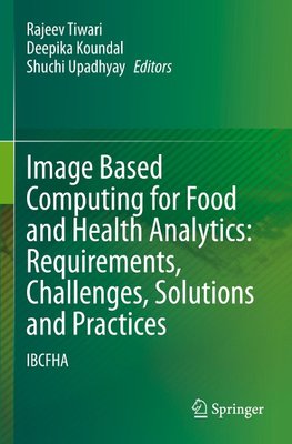 Image Based Computing for Food and Health Analytics: Requirements, Challenges, Solutions and Practices