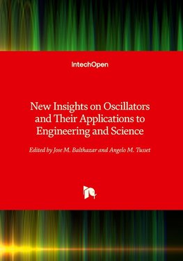 New Insights on Oscillators and Their Applications to Engineering and Science