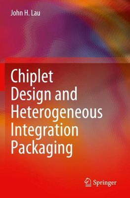 Chiplet Design and Heterogeneous Integration Packaging