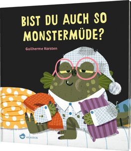 Bist du auch so monstermüde?