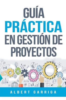 Guía práctica en gestión de proyectos