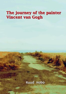 The journey of the painter Vincent van Gogh