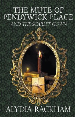 The Mute of Pendywick Place and the Scarlet Gown