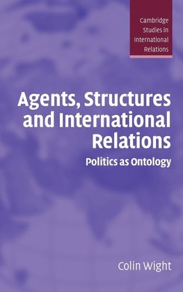 Agents, Structures and International Relations