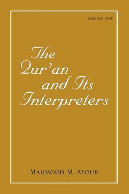 Qur'an and Its Interpreters, The, Volume 1