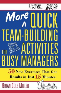 Cole Miller, B: More Quick Team-Building Activities for Busy