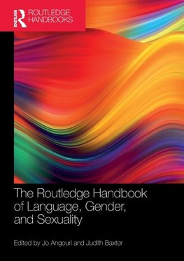 The Routledge Handbook of Language, Gender, and Sexuality