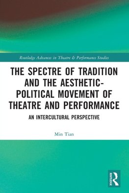 The Spectre of Tradition and the Aesthetic-Political Movement of Theatre and Performance