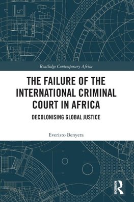 The Failure of the International Criminal Court in Africa