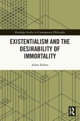 Existentialism and the Desirability of Immortality