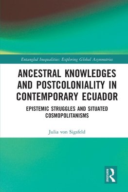 Ancestral Knowledges and Postcoloniality in Contemporary Ecuador