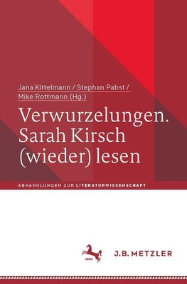 Verwurzelungen. Sarah Kirsch (wieder) lesen