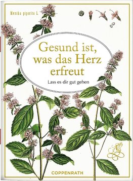 Gesund ist, was das Herz erfreut