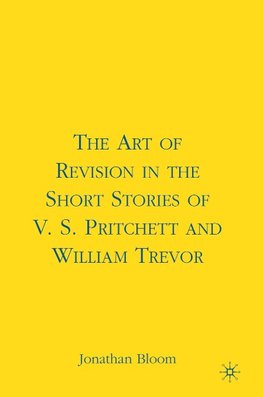 The Art of Revision in the Short Stories of V.S. Pritchett and William Trevor