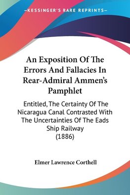 An Exposition Of The Errors And Fallacies In Rear-Admiral Ammen's Pamphlet