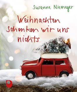 Weihnachten schenken wir uns nichts