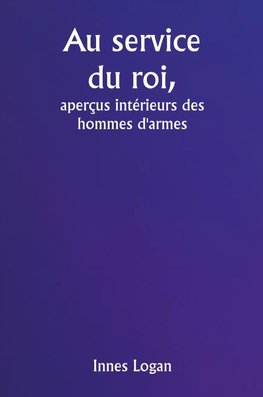 Au service du roi,  aperçus intérieurs des hommes d'armes