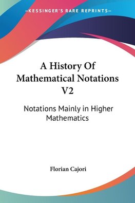 A History Of Mathematical Notations V2