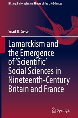 Lamarckism and the Emergence of 'Scientific' Social Sciences in Nineteenth-Century Britain and France