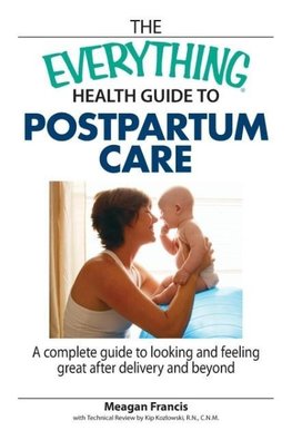 The Everything Health Guide to Postpartum Care Book