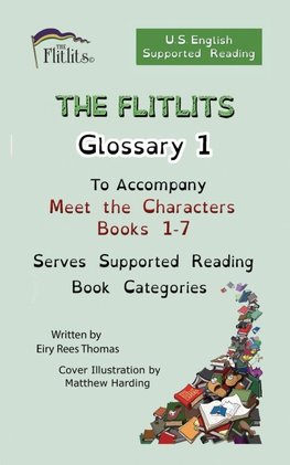 THE FLITLITS, Glossary 1, To Accompany Meet the Characters, Books 1-7, Serves Supported Reading Book Categories, U.S. English Version