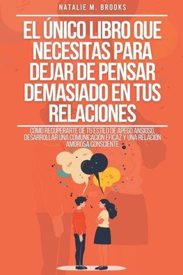 El Único Libro Que Necesitas Para Dejar De Pensar Demasiado En Tus Relaciones