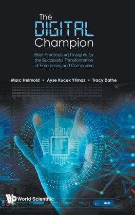 DIGITAL CHAMPION, THE: BEST-PRACTICES AND INSIGHTS FOR THE SUCCESSFUL TRANSFORMATION AND DIGITIZATION ROADMAP