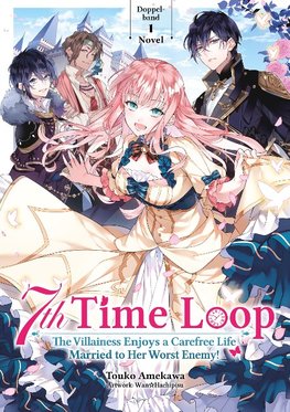 7th Time Loop: The Villainess Enjoys a Carefree Life Married to Her Worst Enemy! (Light Novel), Doppelband 01