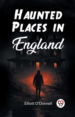 Haunted Places in England