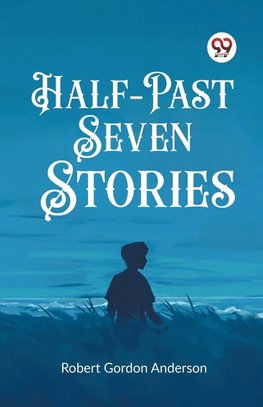 Half-Past Seven Stories