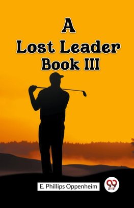 A Lost Leader Book III