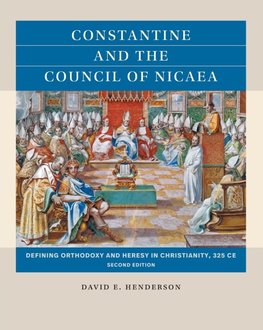 Constantine and the Council of Nicaea, Second Edition