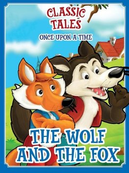 Classic Tales Once Upon a Time - The Wolf and Fox