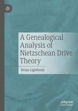 A Genealogical Analysis of Nietzschean Drive Theory