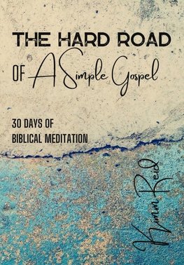 The Hard Road of a Simple Gospel