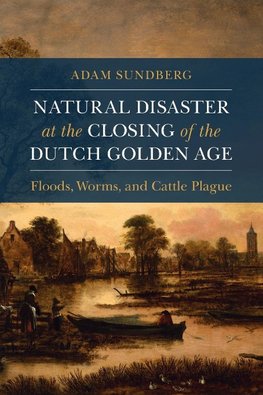 Natural Disaster at the Closing of the Dutch Golden Age