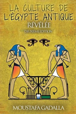 La Culture De L'Egypte Ancienne Révélée