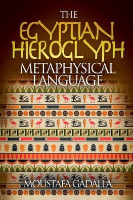 The Egyptian Hieroglyph Metaphysical Language